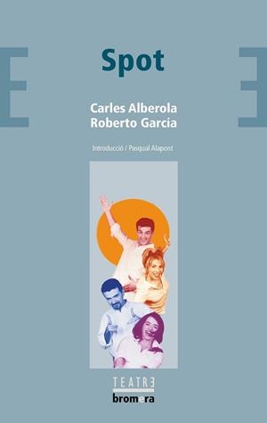 SPOT (BROMERA-TEATRE 29) | 9788476607794 | ALBEROLA, CARLES/GARCIA, ROBERTO | Llibreria Aqualata | Comprar llibres en català i castellà online | Comprar llibres Igualada