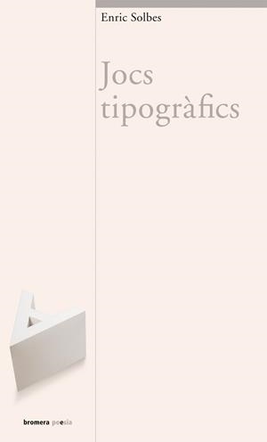 JOCS TIPOGRAFICS (BROMERA-POESIA 56) | 9788476607770 | SOLBES, ENRIC | Llibreria Aqualata | Comprar llibres en català i castellà online | Comprar llibres Igualada
