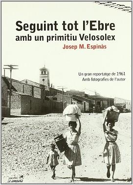 SEGUINT TOT L'EBRE (LA CAMPANA 218) | 9788495616418 | ESPINAS, JOSEP M. | Llibreria Aqualata | Comprar libros en catalán y castellano online | Comprar libros Igualada