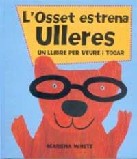 OSSET ESTRENA ULLERES, L' (UN LLIBRE PER VEURE I TOCAR) | 9788427284500 | WHITE, MARSHA | Llibreria Aqualata | Comprar libros en catalán y castellano online | Comprar libros Igualada