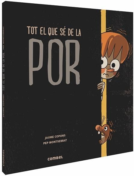 TOT EL QUE SÉ DE LA POR | 9788491014287 | COPONS RAMON, JAUME | Llibreria Aqualata | Comprar libros en catalán y castellano online | Comprar libros Igualada
