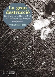 GRAN DESTRUCCIÓ, LA | 9788499757193 | DUEÑAS ITURBE, ORIOL | Llibreria Aqualata | Comprar libros en catalán y castellano online | Comprar libros Igualada