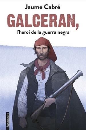 GALCERAN, L'HEROI DE LA GUERRA NEGRA | 9788417515201 | CABRÉ, JAUME | Llibreria Aqualata | Comprar llibres en català i castellà online | Comprar llibres Igualada