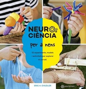 NEUROCIÈNCIA PER A NENS. 52 EXPERIMENTS, MODELS I ACTIVITATS PER EXPLORAR EL CERVELL | 9788434214415 | CHUDLER, ERIC H. | Llibreria Aqualata | Comprar libros en catalán y castellano online | Comprar libros Igualada