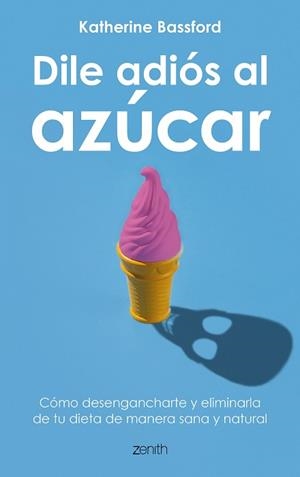 DILE ADIÓS AL AZÚCAR | 9788408202141 | BASSFORD, KATHERINE | Llibreria Aqualata | Comprar llibres en català i castellà online | Comprar llibres Igualada