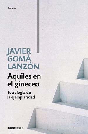 AQUILES EN EL GINECEO (TETRALOGÍA DE LA EJEMPLARIDAD) | 9788466346276 | GOMÁ LANZÓN, JAVIER | Llibreria Aqualata | Comprar llibres en català i castellà online | Comprar llibres Igualada