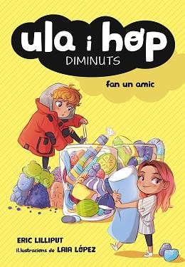 ULA I HOP FAN UN AMIC (ULA I HOP) | 9788420433967 | LILLIPUT, ERIC / LÓPEZ, LAIA | Llibreria Aqualata | Comprar libros en catalán y castellano online | Comprar libros Igualada
