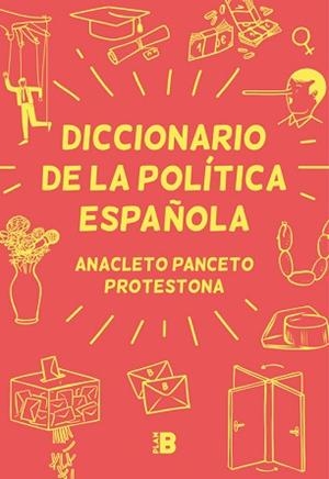 DICCIONARIO DE LA POLÍTICA ESPAÑOLA | 9788417001629 | , ANACLETO PANCETO / PROTESTONA | Llibreria Aqualata | Comprar llibres en català i castellà online | Comprar llibres Igualada