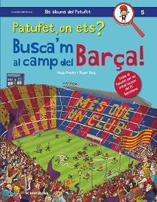 PATUFET, ON ETS? BUSCA'M AL CAMP DEL BARÇA! | 9788490347669 | ROIG PRADES, ROGER | Llibreria Aqualata | Comprar libros en catalán y castellano online | Comprar libros Igualada