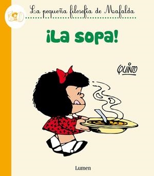 SOPA!, LA (LA PEQUEÑA FILOSOFÍA DE MAFALDA) | 9788426401793 | QUINO, | Llibreria Aqualata | Comprar libros en catalán y castellano online | Comprar libros Igualada