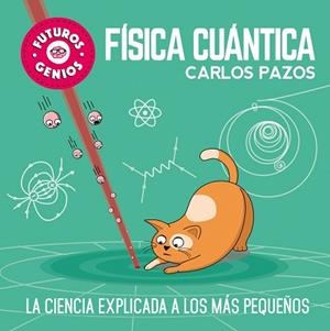 FÍSICA CUÁNTICA (FUTUROS GENIOS) | 9788448851934 | PAZOS, CARLOS | Llibreria Aqualata | Comprar libros en catalán y castellano online | Comprar libros Igualada
