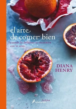 ARTE DE COMER BIEN, EL. | 9788416295135 | HENRY, DIANA | Llibreria Aqualata | Comprar libros en catalán y castellano online | Comprar libros Igualada