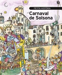 PETITA HISTÒRIA DEL CARNAVAL DE SOLSONA | 9788499796246 | GILIBETS, URIOL | Llibreria Aqualata | Comprar libros en catalán y castellano online | Comprar libros Igualada