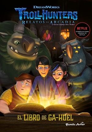 TROLLHUNTERS. CUENTOS DE ARCADIA. EL LIBRO DE GA-HUEL | 9788408202523 | DREAMWORKS | Llibreria Aqualata | Comprar llibres en català i castellà online | Comprar llibres Igualada