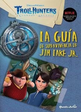 TROLLHUNTERS. CUENTOS DE ARCADIA. LA GUÍA DE SUPERVIVENCIA DE JIM LAKE JR. | 9788408202530 | DREAMWORKS | Llibreria Aqualata | Comprar llibres en català i castellà online | Comprar llibres Igualada