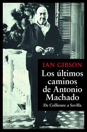 ÚLTIMOS CAMINOS DE ANTONIO MACHADO, LOS | 9788467055108 | GIBSON, IAN | Llibreria Aqualata | Comprar libros en catalán y castellano online | Comprar libros Igualada