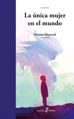ÚNICA MUJER EN EL MUNDO, LA | 9788435011402 | MAYORAL, MARINA | Llibreria Aqualata | Comprar libros en catalán y castellano online | Comprar libros Igualada