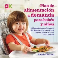 PLAN DE ALIMENTACIÓN A DEMANDA PARA BEBÉS Y NIÑOS | 9788417492038 | KARMEL, ANNABEL | Llibreria Aqualata | Comprar llibres en català i castellà online | Comprar llibres Igualada