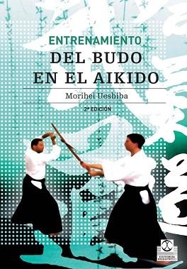 ENTRENAMIENTO DEL BUDO EN AIKIDO (ARTES MARCIALES) | 9788480194266 | UESHIBA, MORIHEI | Llibreria Aqualata | Comprar libros en catalán y castellano online | Comprar libros Igualada