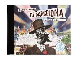 MI BARCELONA. LA CIUDAD DE LOS SUEÑOS | 9788491561804 | ESPINOSA SAÉNZ, PEDRO | Llibreria Aqualata | Comprar libros en catalán y castellano online | Comprar libros Igualada