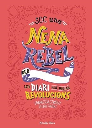 SOC UNA NENA REBEL. UN DIARI PER INICIAR REVOLUCIONS | 9788491377399 | FAVILLI, ELENA/CAVALLO, FRANCESCA | Llibreria Aqualata | Comprar libros en catalán y castellano online | Comprar libros Igualada