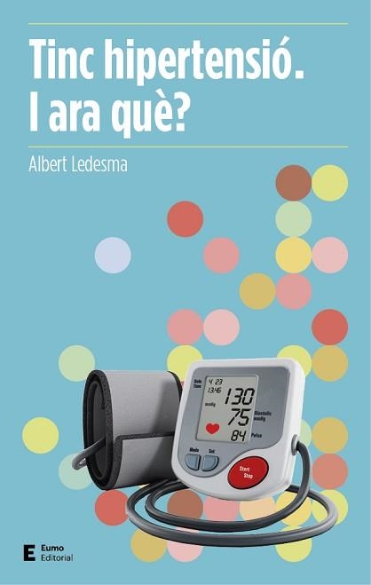 TINC HIPERTENSIÓ. I ARA QUÈ? | 9788497666503 | LEDESMA CASTELLTORT, ALBERT | Llibreria Aqualata | Comprar libros en catalán y castellano online | Comprar libros Igualada