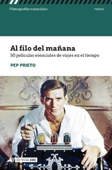 AL FILO DEL MAÑANA. 50 PELÍCULAS ESENCIALES DE VIAJES EN EL TIEMPO | 9788491804048 | PRIETO MIR, PEP | Llibreria Aqualata | Comprar llibres en català i castellà online | Comprar llibres Igualada