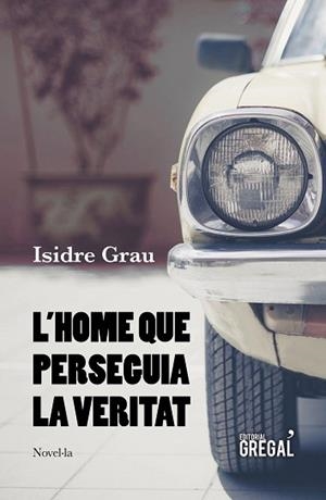 HOME QUE PERSEGUIA LA VERITAT, L' | 9788417660215 | GRAU, ISIDRE | Llibreria Aqualata | Comprar libros en catalán y castellano online | Comprar libros Igualada