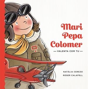 MARI PEPA COLOMER (VALENTA COM TU) | 9788424663889 | CEREZO, NATÀLIA / CALAFELL, ROSER | Llibreria Aqualata | Comprar libros en catalán y castellano online | Comprar libros Igualada