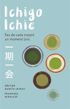 ICHIGO-ICHIE. FES DE CADA INSTANT UN MOMENT ÚNIC | 9788441232020 | MIRALLES, FRANCESC / GARCÍA, HÉCTOR | Llibreria Aqualata | Comprar libros en catalán y castellano online | Comprar libros Igualada