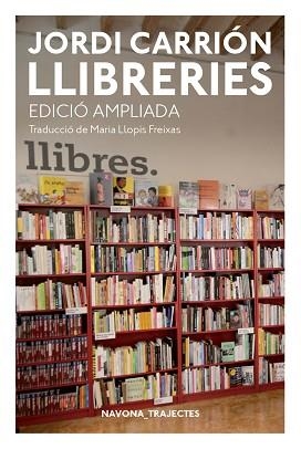 LLIBRERIES (ED. AMPLIADA | 9788417181741 | CARRIÓN, JORDI | Llibreria Aqualata | Comprar llibres en català i castellà online | Comprar llibres Igualada
