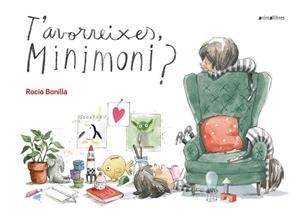 T'AVORREIXES, MINIMONI? | 9788417599164 | BONILLA, ROCIO | Llibreria Aqualata | Comprar libros en catalán y castellano online | Comprar libros Igualada
