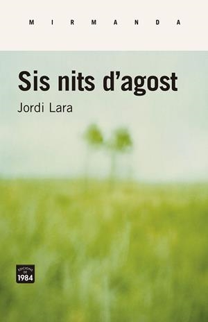 SIS NITS D'AGOST | 9788416987443 | LARA, JORDI | Llibreria Aqualata | Comprar libros en catalán y castellano online | Comprar libros Igualada