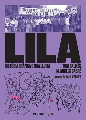 LILA. HISTÒRIA GRÀFICA D’UNA LLUITA | 9788417188832 | GALMÉS, TONI / CABRÉ, MARIA ÀNGELS | Llibreria Aqualata | Comprar libros en catalán y castellano online | Comprar libros Igualada