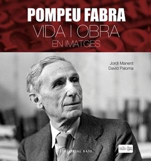 POMPEU FABRA. VIDA I OBRA EN IMATGES | 9788417183806 | MANENT, JORDI / PALOMA, DAVID | Llibreria Aqualata | Comprar libros en catalán y castellano online | Comprar libros Igualada