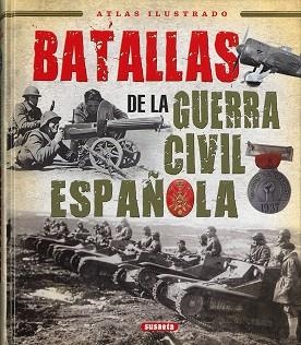 BATALLAS DE LA GUERRA CIVIL ESPAÑOLA | 9788467766554 | MOLINA FRANCO, LUCAS/PERMUY LÓPEZ, RAFAEL/CALVO GONZÁLEZ-REGUERAL, FERNANDO/VÁZQUEZ GARCÍA, JUAN | Llibreria Aqualata | Comprar libros en catalán y castellano online | Comprar libros Igualada