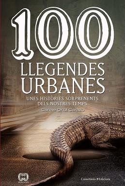 100 LLEGENDES URBANES | 9788490348147 | ORIOL CARAZO, CARME | Llibreria Aqualata | Comprar libros en catalán y castellano online | Comprar libros Igualada
