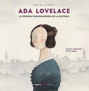 ADA LOVELACE. LA PRIMERA PROGRAMADORA DE LA HISTÒRIA | 9788417137250 | SERRANO, MARÍA | Llibreria Aqualata | Comprar libros en catalán y castellano online | Comprar libros Igualada