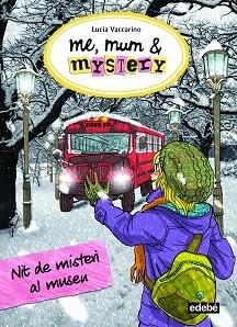 ME, MUM & MYSTERY 10. NIT DE MISTERI AL MUSEU | 9788468340319 | VACCARINO, LUCIA | Llibreria Aqualata | Comprar llibres en català i castellà online | Comprar llibres Igualada