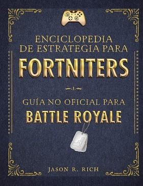 ENCICLOPEDIA DE ESTRATEGIA PARA FORTNITERS | 9788420434520 | RICH, JASON R. | Llibreria Aqualata | Comprar libros en catalán y castellano online | Comprar libros Igualada