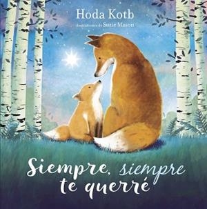 SIEMPRE, SIEMPRE TE QUERRÉ | 9788448852061 | KOTB, HODA / MASON, SUZIE | Llibreria Aqualata | Comprar libros en catalán y castellano online | Comprar libros Igualada