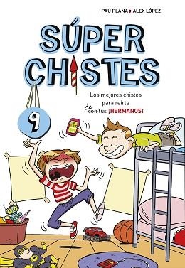 SÚPER CHISTES 9. LOS MEJORES CHISTES PARA REIRTE DE TUS ¡HERMANOS!  | 9788417460709 | PLANA, PAU | Llibreria Aqualata | Comprar llibres en català i castellà online | Comprar llibres Igualada