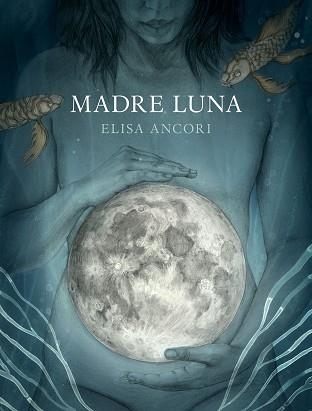 MADRE LUNA | 9788417560720 | ANCORI, ELISA | Llibreria Aqualata | Comprar libros en catalán y castellano online | Comprar libros Igualada
