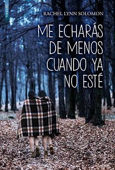 ME ECHARÁS DE MENOS CUANDO YA NO ESTÉ | 9788416973897 | SOLOMON, RACHEL LYNN | Llibreria Aqualata | Comprar llibres en català i castellà online | Comprar llibres Igualada
