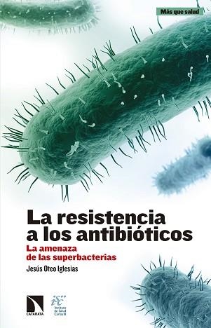 RESISTENCIA A LOS ANTIBIÓTICOS, LA.LA AMENAZA DE LAS SUPERBACTERIAS | 9788490972144 | OTEO IGLESIAS, JESÚS | Llibreria Aqualata | Comprar llibres en català i castellà online | Comprar llibres Igualada