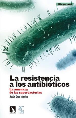 RESISTENCIA A LOS ANTIBIÓTICOS, LA.LA AMENAZA DE LAS SUPERBACTERIAS | 9788490972144 | OTEO IGLESIAS, JESÚS | Llibreria Aqualata | Comprar llibres en català i castellà online | Comprar llibres Igualada
