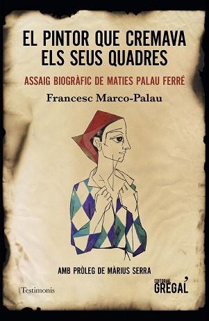 PINTOR QUE CREMAVA ELS SEUS QUADRES, EL | 9788417660239 | MARCO-PALAU, FRANCESC | Llibreria Aqualata | Comprar libros en catalán y castellano online | Comprar libros Igualada