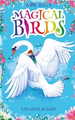 MAGICAL BIRDS 2. LOS CISNES DE HIELO | 9788424664237 | BOOTH, ANNE | Llibreria Aqualata | Comprar libros en catalán y castellano online | Comprar libros Igualada