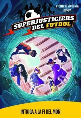 SUPERJUSTICIERS 9. INTRIGA A LA FI DEL MÓN | 9788424663919 | KOPPA, VICTOR | Llibreria Aqualata | Comprar libros en catalán y castellano online | Comprar libros Igualada