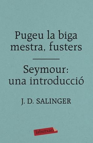 PUGEU LA BIGA MESTRA, FUSTERS / SEYMOUR: UNA INTRODUCCIÓ | 9788417420413 | SALINGER, J. D. | Llibreria Aqualata | Comprar llibres en català i castellà online | Comprar llibres Igualada